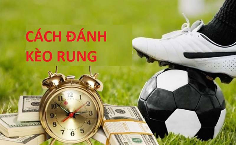 Kèo rung là gì? Cách đánh rung hiệu quả